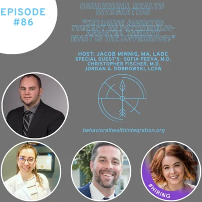 "Ketamine Assisted Therapy vs Psychedelic-Assisted Therapy What is the difference?" Interview with Sofia Peeva, M.D.  Christopher Fischer, M.D. Jordan A. Dobrowski, LCSW