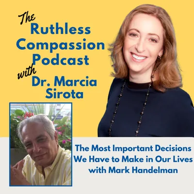 147 - The Most Important Decisions We Have to Make in Our Lives with Mark Handelman