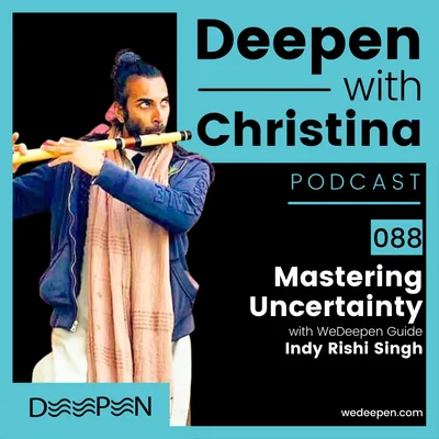 DWC 088: Mastering Uncertainty with Indy Rishi Singh