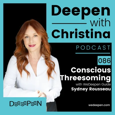 DWC 086: Conscious Threesoming with Sydney Rousseau