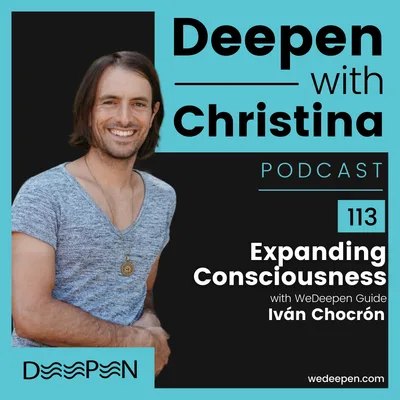 DWC 113: Expanding Consciousness with Iván Chocrón