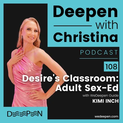 DWC 108: Desire's Classroom: Adult Sex-Ed with Kimi Inch
