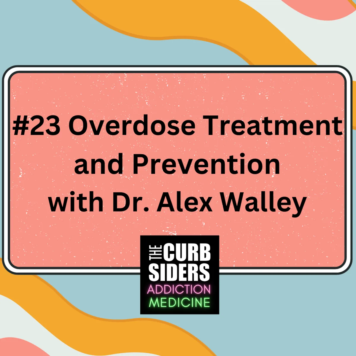 S2 Ep12: #23 Opioid Overdose Treatment and Prevention with Dr. Alex Walley