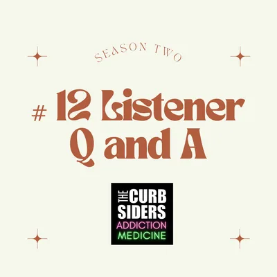 S2 Ep1: #12 Listener Q & A on Substance Use Disorders