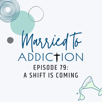 Episode 79: A Shift is Coming