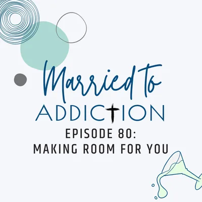 Episode 80: Making Room for You