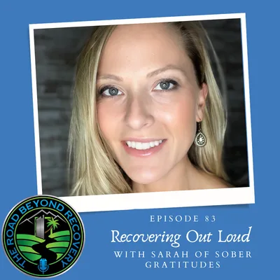 083: Recovering Out Loud with Sarah from Sober Gratitudes