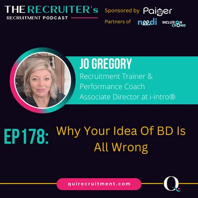 EP178: Jo Gregory, Recruitment Trainer & Performance Coach -  Why Your Idea Of BD Is All Wrong