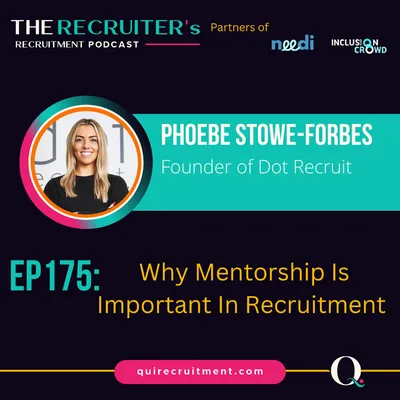 EP175: Phoebe Stowe-Forbes, Founder of Dot Recruit - Why Mentorship Is Important In Recruitment