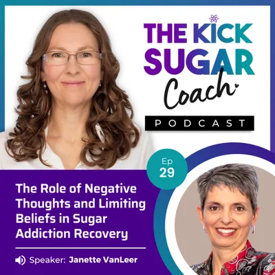 Janette VanLeer: The Role of Negative Thoughts and Limiting Beliefs in Sugar Addiction Recovery