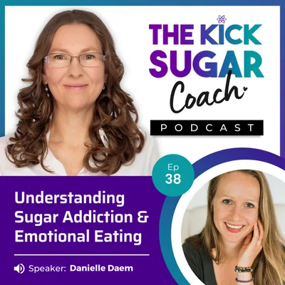 Danielle Daem: Understanding Sugar Addiction and Emotional Eating