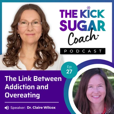 Dr. Claire Wilcox: The Link Between Addiction and Overeating