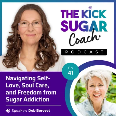 Deb Beroset: Navigating Self-Love, Soul Care, and Freedom from Sugar Addiction