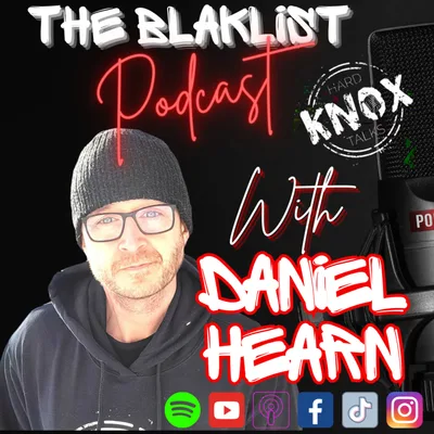 Hard Knox Talks | Daniel Hearn | The Blaklist Podcast #23