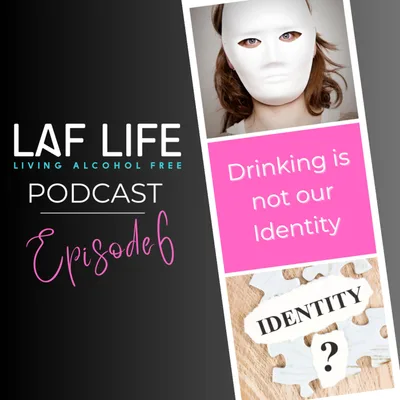 Drinking is not our Identity, Season 3 Ep. 6
