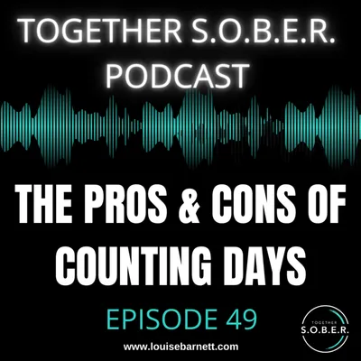 49: The Pros & Cons of Counting Days in Sobriety