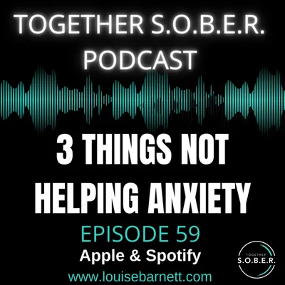 59: 3 Things NOT Helping Your Anxiety