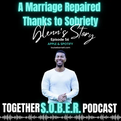 56. Glenn's Story: A Marriage Repaired thanks to Sobriety