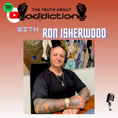 Ep93. Ron Isherwood - My experience, strength and hope