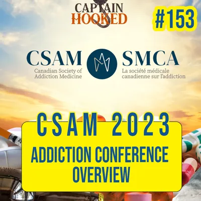 #153 CSAM 2023: Addiction Conference Overview