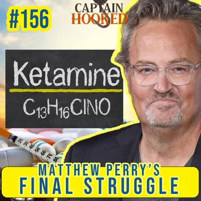 #156 Matthew Perry's Final Struggle: Understanding Ketamine's Impact in Addiction