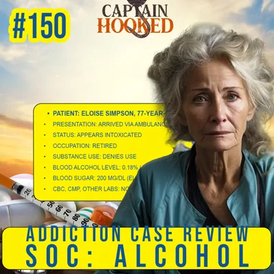 #150 Addiction Case Review: Eloise Simpson D.O.B. 01/20/1946 SOC: Alcohol