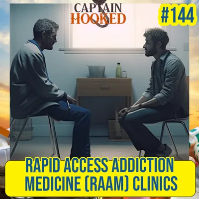 #144 The Impact of RAAM Clinics: Exploring Their Role in Transforming Addiction Treatment & Offering Rapid, Accessible Medical Care