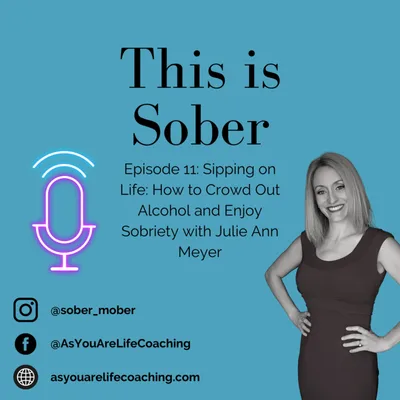 Sipping on Life: How to Crowd Out Alcohol and Enjoy Sobriety with Julie Ann Meyer