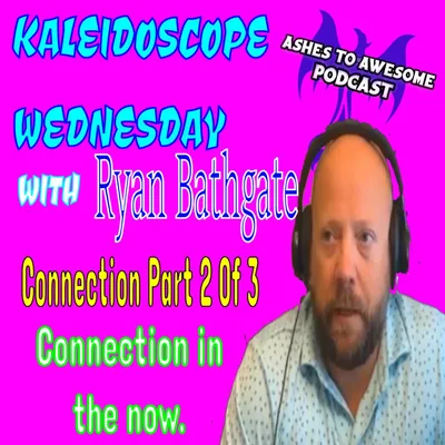 KALEIDOSCOPE WEDNESDAY - PART 2 OF 3 CONNECTION