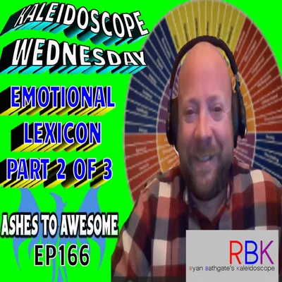 166- KALEIDOSCOPE WEDNESDAY - PART 2 OF EMOTIONAL LEXICON