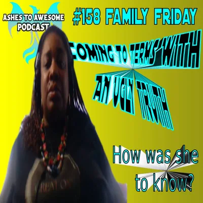 159-FAMILY FRIDAY- COMING TO TERMS WITH AN UGLY TRUTH