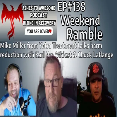 138 - WEEKEND RAMBLE - CHUCK, KTA, AND MIKE FROM YATRA TREATMENT CENTRE