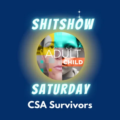 SHITSHOW SATURDAY #78 - CSA Survivors and Thrivers