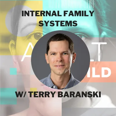 129 - Internal Family Systems, Parts Work & Procrastination w/ Terry Baranski