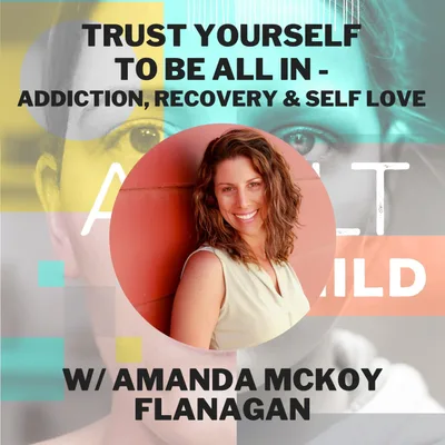 121 - Addiction, Grief & Self-Love w/ Amanda McKoy Flanagan