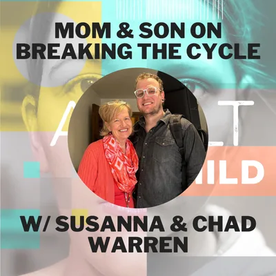 117 - Mom & Son on Breaking The Cycle of Family Dysfunction w/ Susanna & Chad Warren