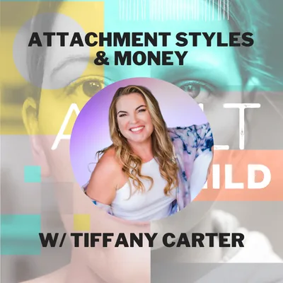 120 - Attachment Styles, Intimacy and Money w/ Tiffany Carter