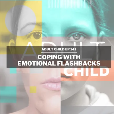 141 - Coping With Emotional Flashbacks and CPTSD