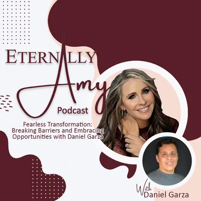 Fearless Transformation: Breaking Barriers and Embracing Opportunities with Daniel Garza