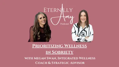 Prioritizing Wellness in Sobriety with Megan Swan, Integrated Wellness Coach & Strategic Advisor