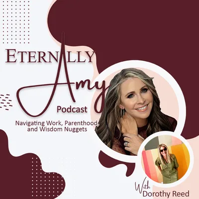 Throwback Episode: Navigating Work, Parenthood, and Wisdom Nuggets with Dorothy Reed