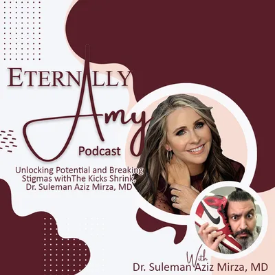 Unlocking Potential and Breaking Stigmas with The Kicks Shrink, Dr. Suleman Aziz Mirza, MD