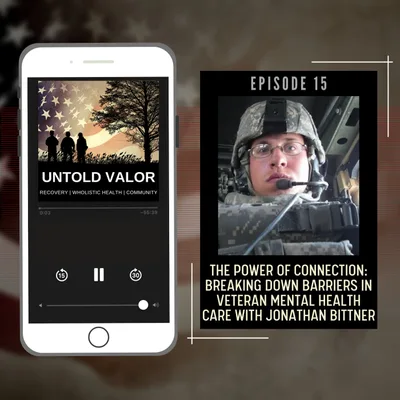 Ep 15: The Power of Connection & Breaking Down Barriers in Veteran Mental Health Care with Jonathan Bittner