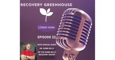 EP 22- Dr. Robb Kelly of the Robb Kelly Recovery Group