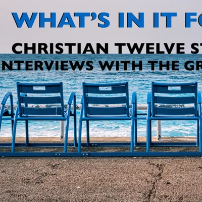 What's in it for you? Interview with graduates of Christian men 12 step study (06 19 2023)