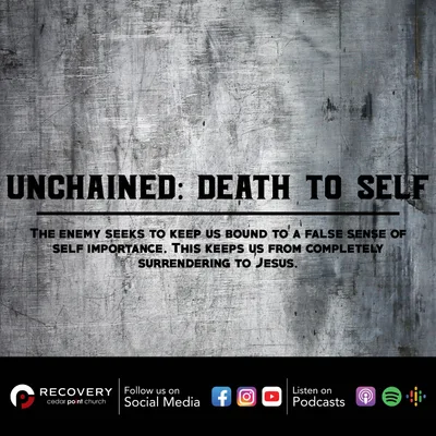 Unchained: Death to Self // Aaron Shaw
