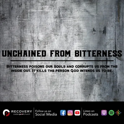Unchained from Bitterness // Aaron Shaw