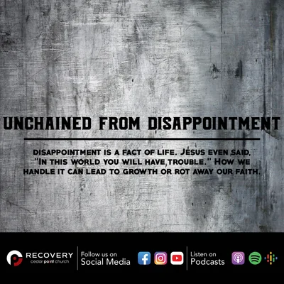 Unchained From Disappointment // Aaron Shaw