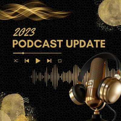 2023 Podcast Update