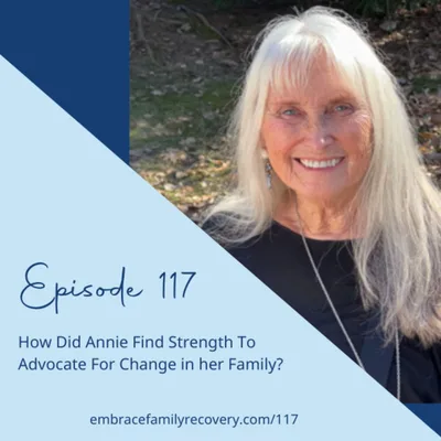 Ep 117 - How Did Annie Find Strength To Advocate For Change in her Family?
